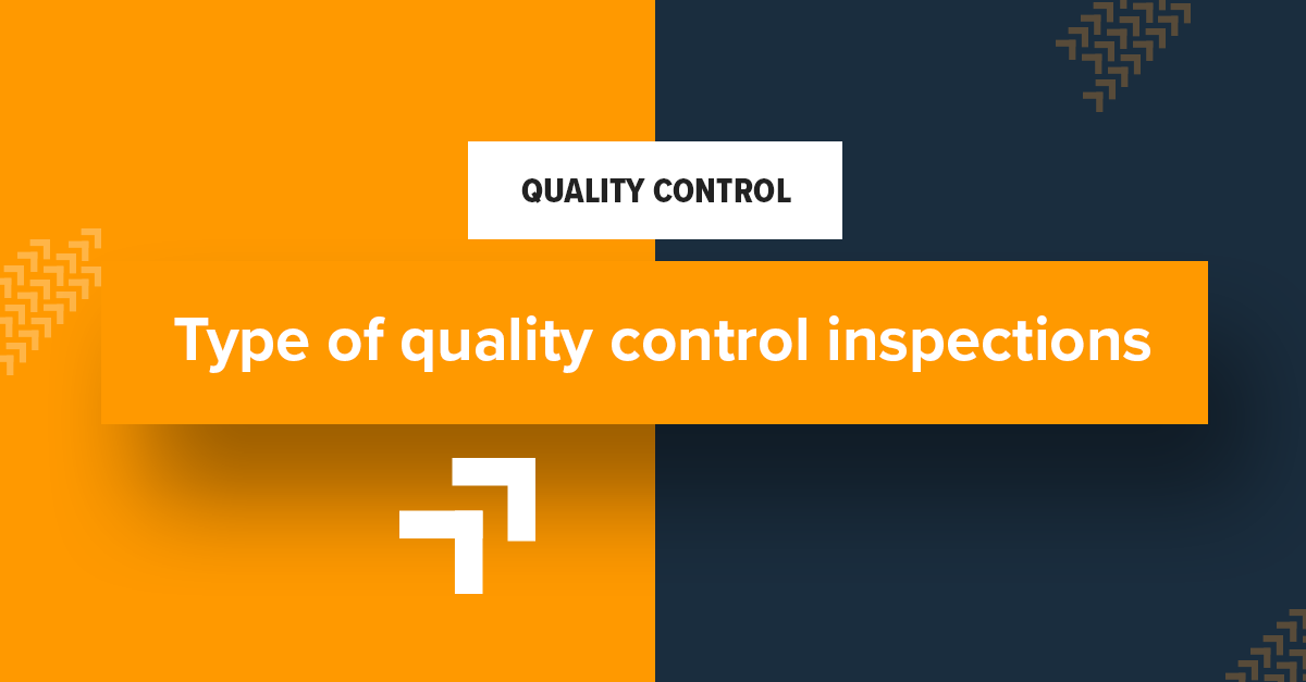Types of quality control inspections