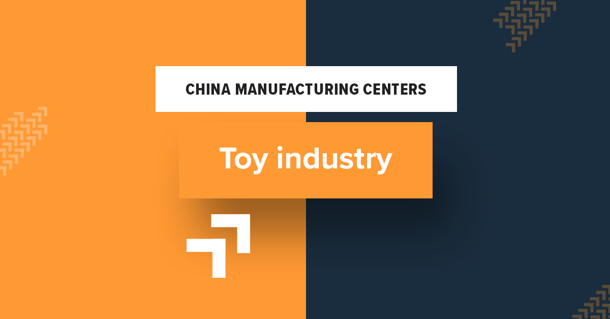 China manufacturing centers – Toy Industry