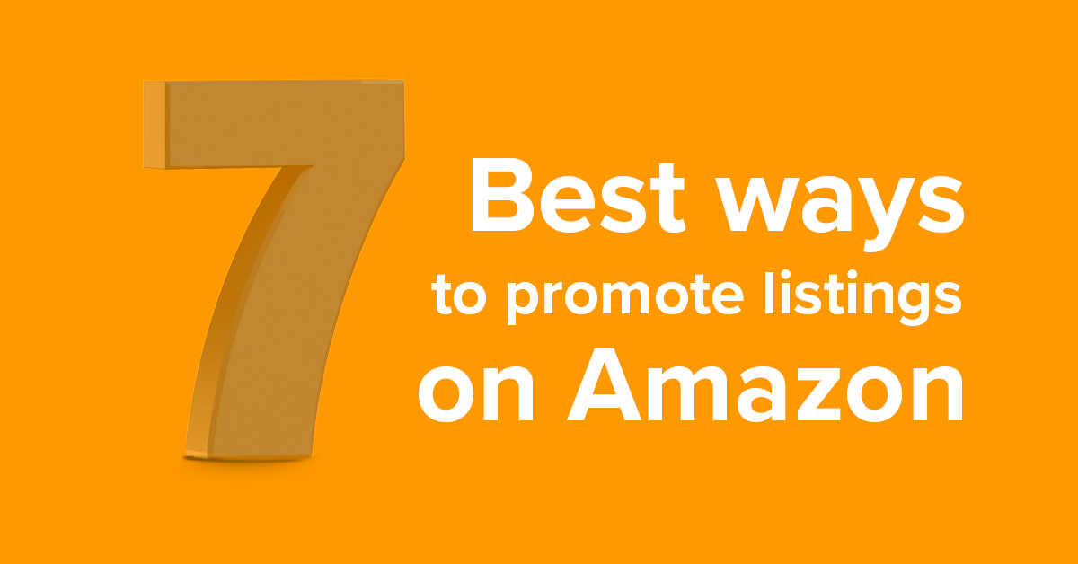 7 best tips to promote listings on Amazon