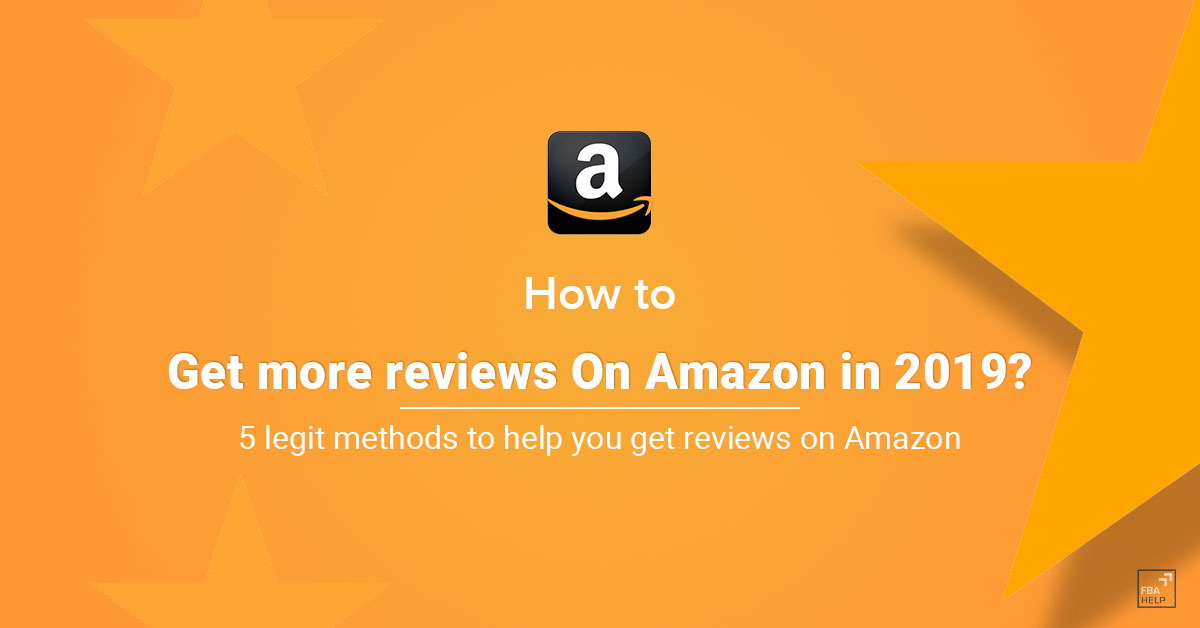 How to get more reviews On Amazon in 2019? - Fbahelp