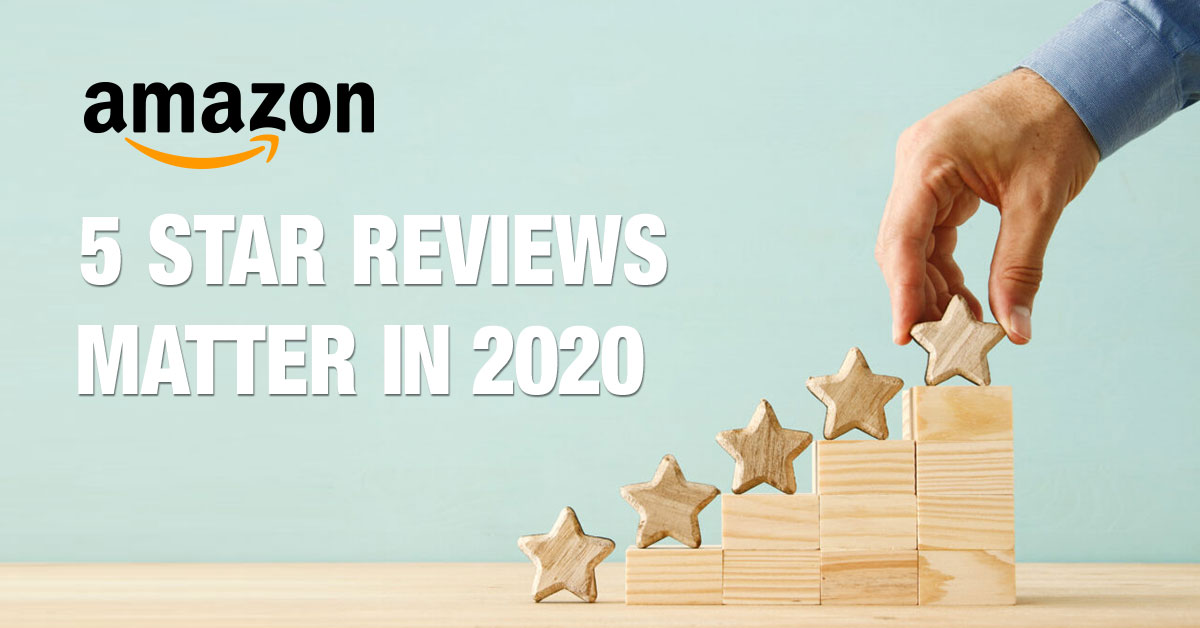 Why Amazon 5 Star Reviews Will Matter In 2020
